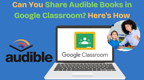 can you share audible in google classroom