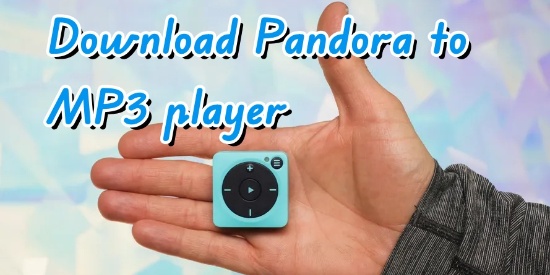 download pandora to mp3 player