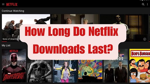 how long do netflix downloads last