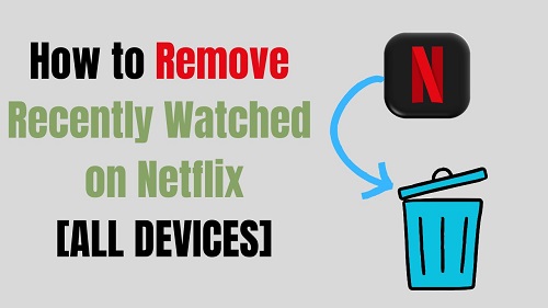 how to remove recently watched on netflix