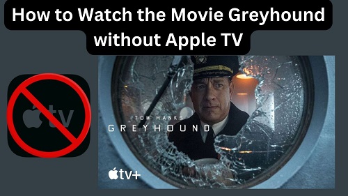 how to watch the movie greyhound without apple tv