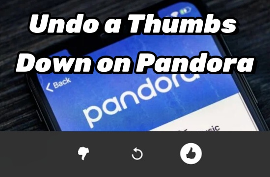 undo a thumbs down on pandora